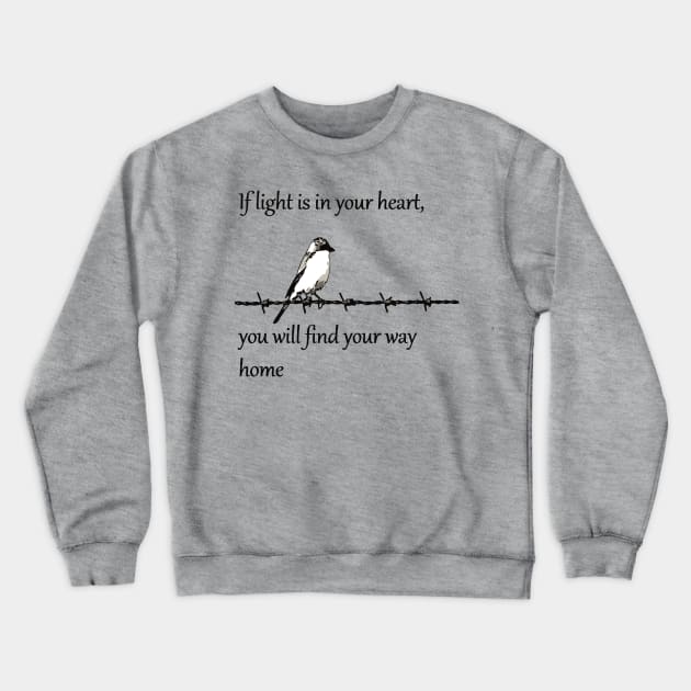 If Light Is In Your Heart You Will Find Your Way Home Quote Crewneck Sweatshirt by taiche